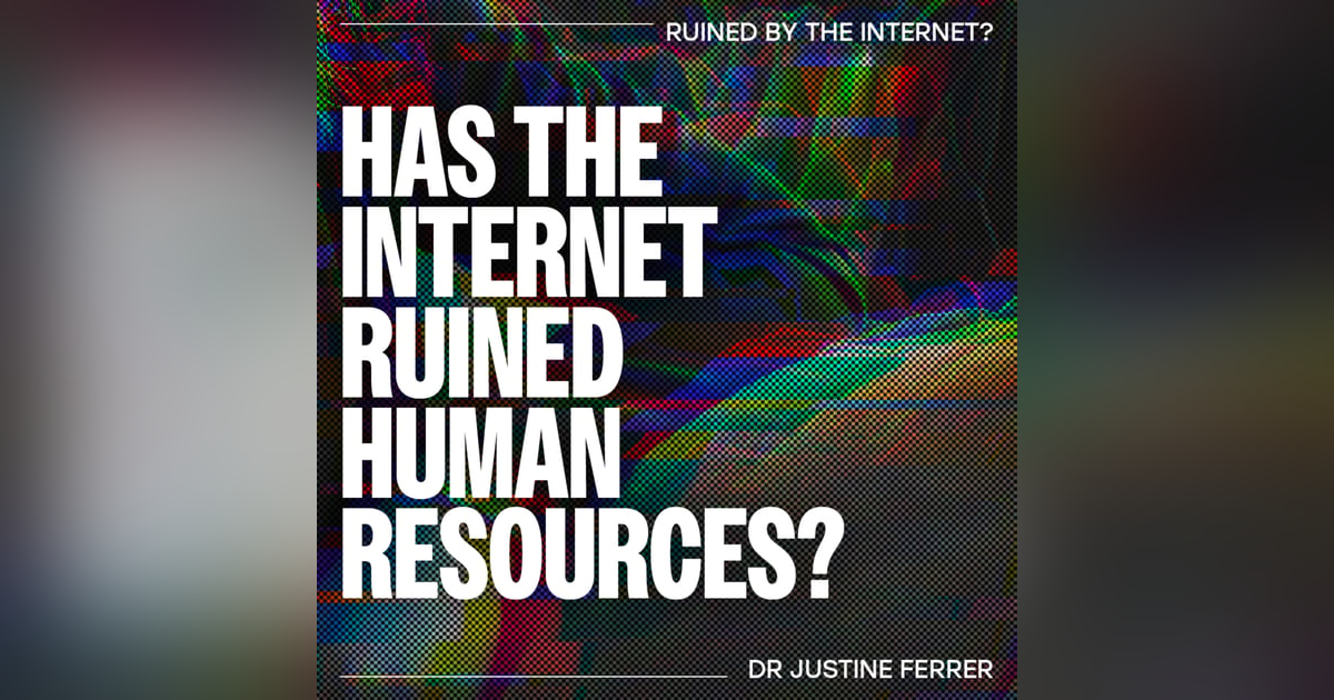 Has the internet ruined Human Resources? – Dr Justine Ferrer Has the internet ruined Human Resources? – Dr Justine Ferrer