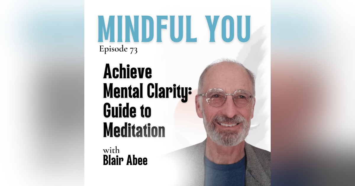Achieve Mental Clarity: Blair Abee's Guide to Meditation Achieve Mental Clarity: Blair Abee's Guide to Meditation