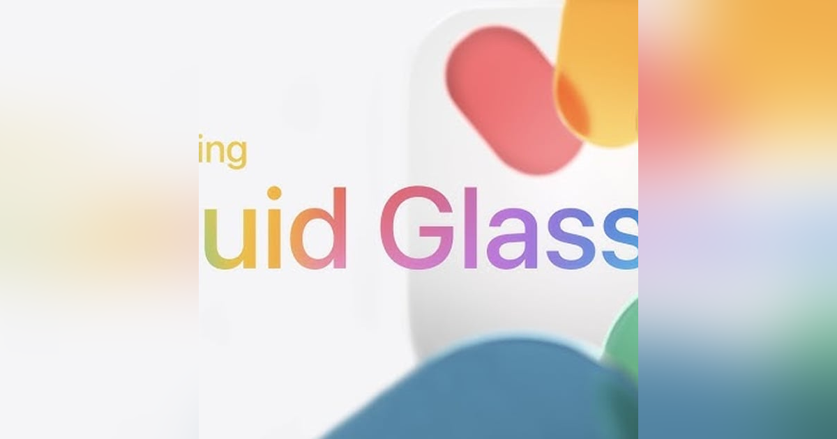Liquid Glass and the Great Apple Redesign Liquid Glass and the Great Apple Redesign