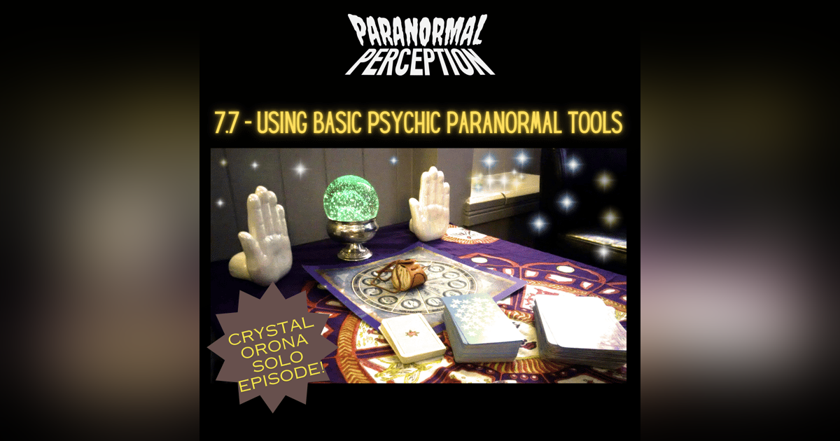 7.7 - Using Basic Psychic Paranormal Tools 7.7 - Using Basic Psychic Paranormal Tools