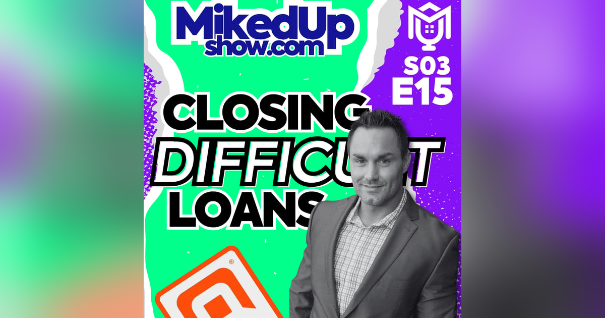 Closing Difficult Loans in Difficult Times ft. James Hooper Closing Difficult Loans in Difficult Times ft. James Hooper