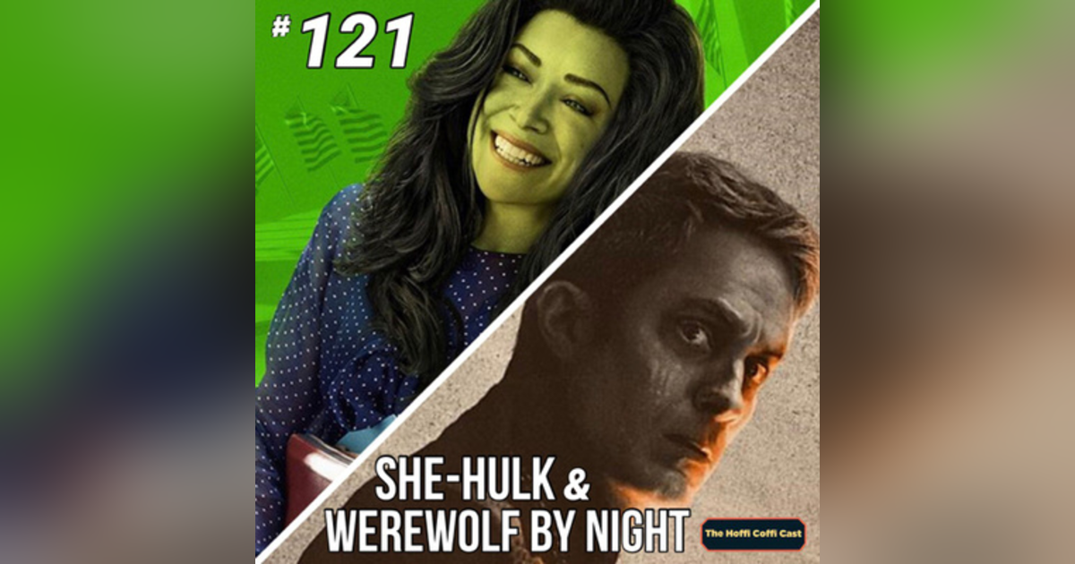 121 - She Hulk / Werewolf by Night 121 - She Hulk / Werewolf by Night