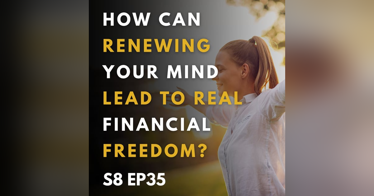 How Can Renewing Your Mind Lead to Real Financial Freedom? How Can Renewing Your Mind Lead to Real Financial Freedom?