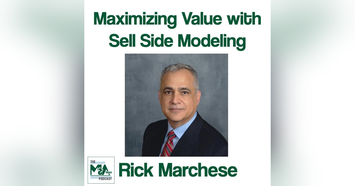 Rick Marchese: Sell-side Modeling to Maximize Value Rick Marchese: Sell-side Modeling to Maximize Value