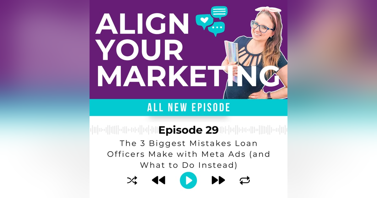 Episode 29 | The 3 Biggest Mistakes Loan Officers Make with Meta Ads (and What to Do Instead) Episode 29 | The 3 Biggest Mistakes Loan Officers Make with Meta Ads (and What to Do Instead)