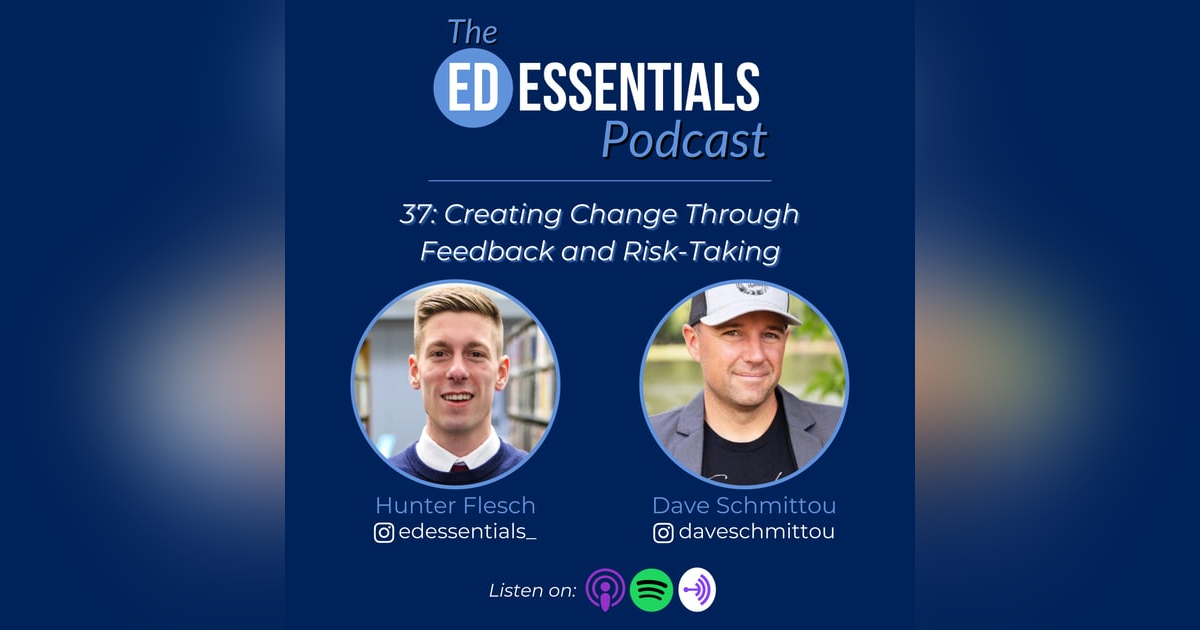 37. Creating Change Through Feedback and Risk-Taking (Dave Schmittou) 37. Creating Change Through Feedback and Risk-Taking (Dave Schmittou)