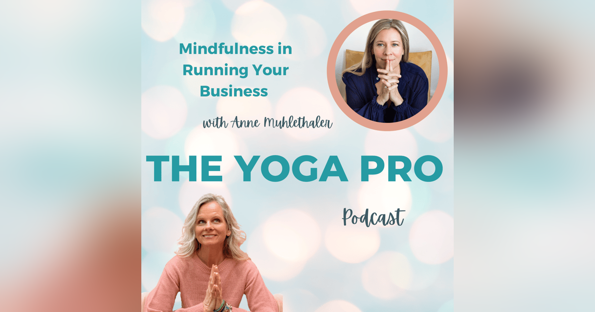 Mindfulness in Running Your Business with Anne Muhlethaler Mindfulness in Running Your Business with Anne Muhlethaler