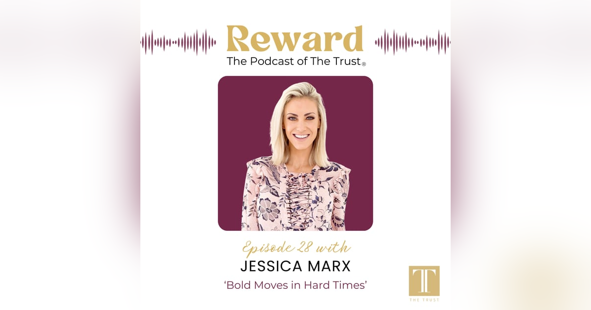 “Bold Moves in Hard Times” with Jessica Marx – Reward Podcast Episode 28 “Bold Moves in Hard Times” with Jessica Marx – Reward Podcast Episode 28