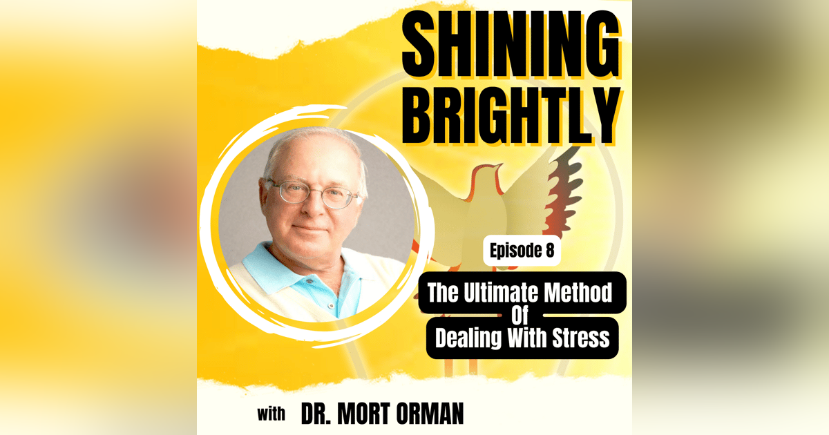 Your Ultimate Guide To Dealing With Stress with Dr. Mort Orman Your Ultimate Guide To Dealing With Stress with Dr. Mort Orman