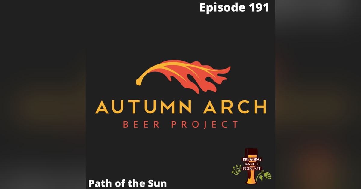 BBP 191 - Path of the Sun with Autumn Arch Beer Project BBP 191 - Path of the Sun with Autumn Arch Beer Project