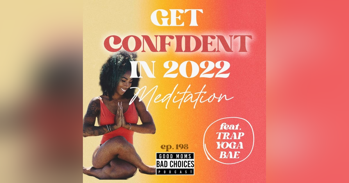 Get Confident In 2022 Meditation Feat. Trap Yoga Bae Get Confident In 2022 Meditation Feat. Trap Yoga Bae