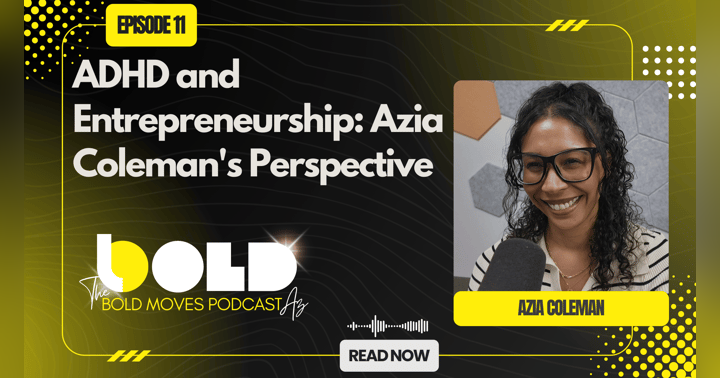 image for ADHD and Entrepreneurship: Azia Coleman's Perspective