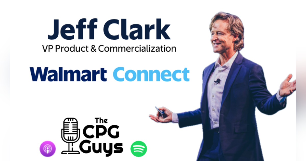 Building a World Class Retail Media Platform with Walmart Connect’s Jeff Clark Building a World Class Retail Media Platform with Walmart Connect’s Jeff Clark