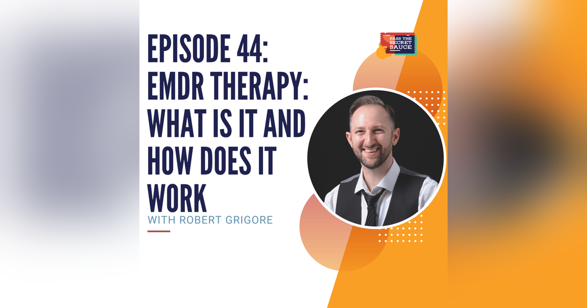 Episode 44: EMDR Therapy: What is it and How Does it Work with Robert Grigore Episode 44: EMDR Therapy: What is it and How Does it Work with Robert Grigore