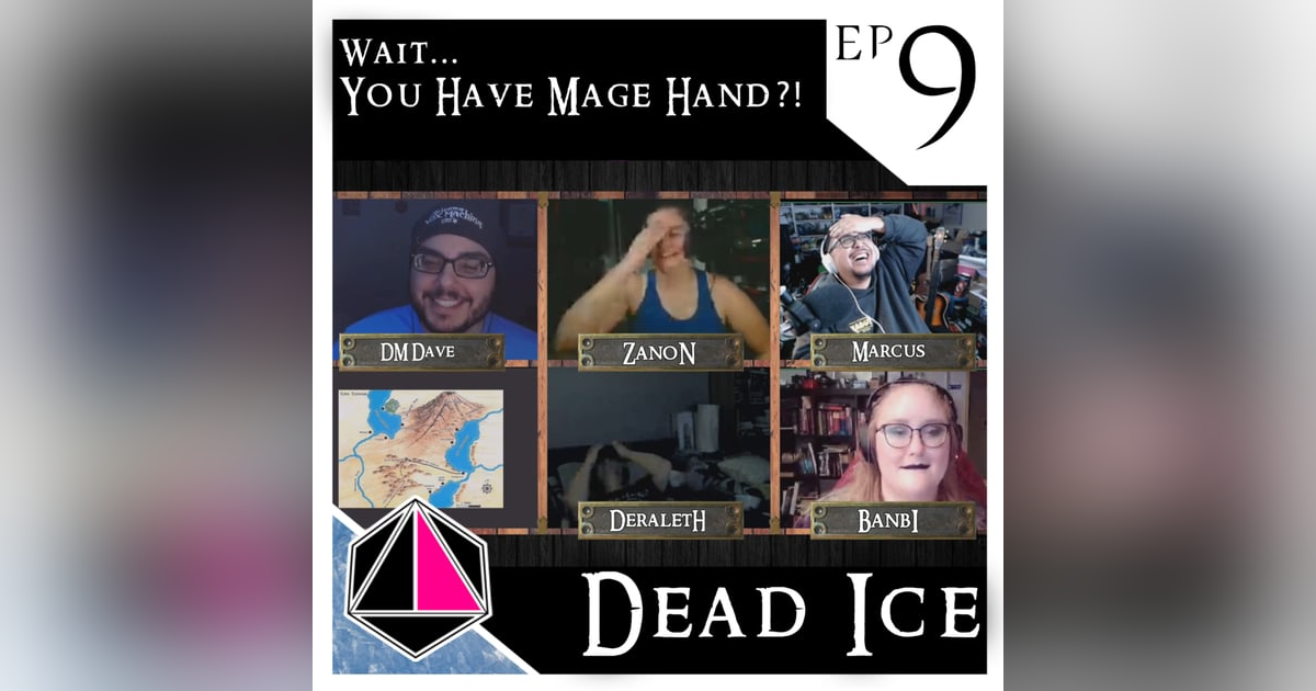 Wait... You Have Mage Hand?! | Dead Ice | Campaign 1: Episode 9 Wait... You Have Mage Hand?! | Dead Ice | Campaign 1: Episode 9