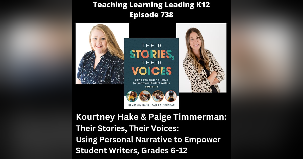 Kourtney Hake & Paige Timmerman - Their Stories, Their Voices: Using Personal Narrative to Empower Student Writers, Grades 6-12 - 738 Kourtney Hake & Paige Timmerman - Their Stories, Their Voices: Using Personal Narrative to Empower Student Writers, Grades 6-12 - 738