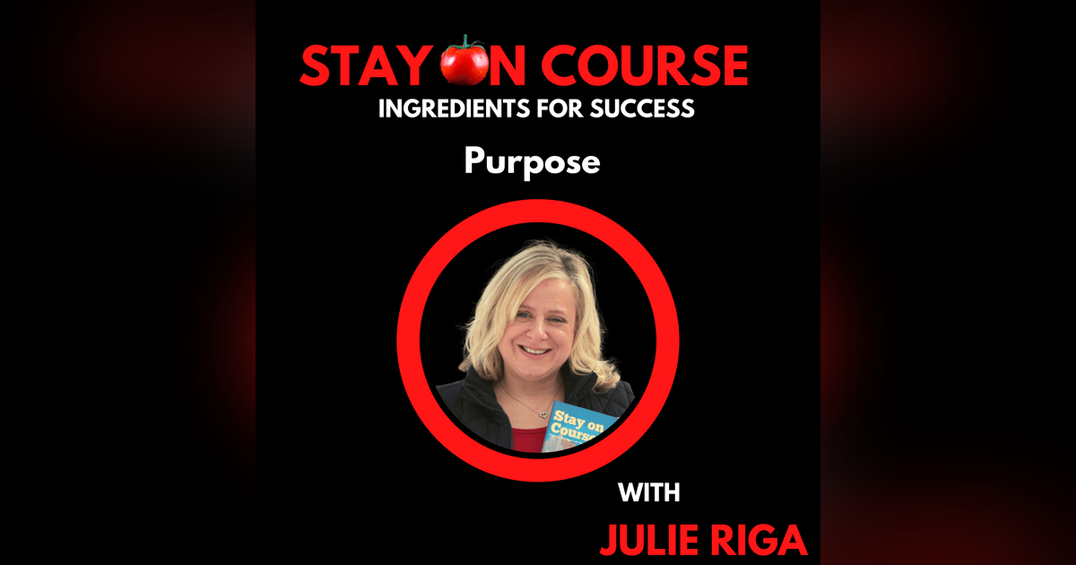 Ingredients for Success - Purpose with Julie Riga Ingredients for Success - Purpose with Julie Riga