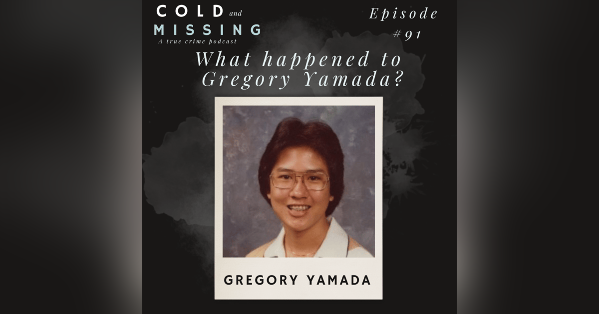 Cold and Missing: Gregory Yamada Cold and Missing: Gregory Yamada