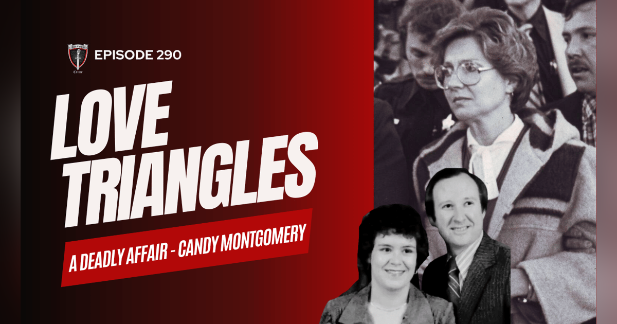 S8 Ep290: Love Triangles: A Deadly Affair - Candy Montgomery S8 Ep290: Love Triangles: A Deadly Affair - Candy Montgomery