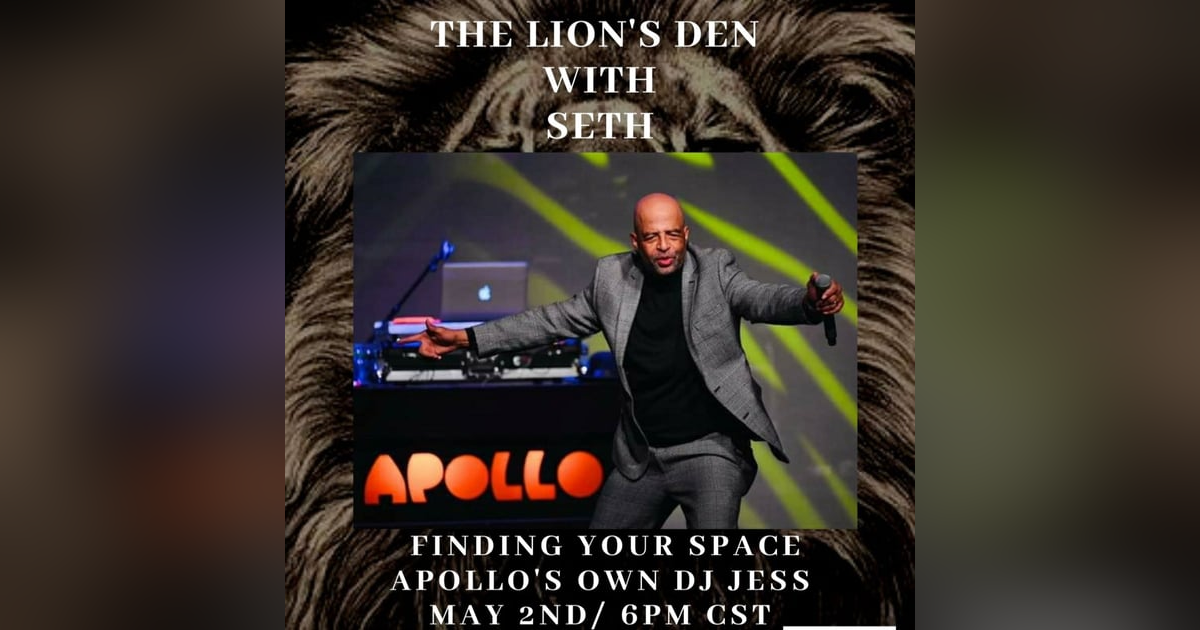 Lion's Den with Seth- Finding Your Space with Apollo's DJ Jess Lion's Den with Seth- Finding Your Space with Apollo's DJ Jess