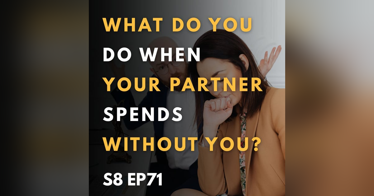 What Do You Do When Your Partner Spends Without You? What Do You Do When Your Partner Spends Without You?