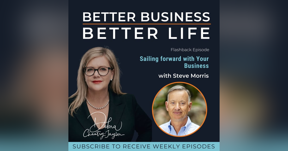 Sailing Forward with Your Business with Steve Morris Sailing Forward with Your Business with Steve Morris