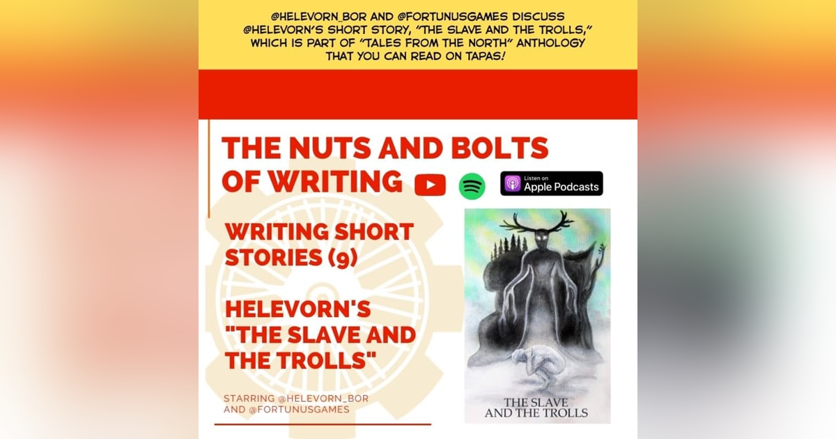 EP 58: Writing Short Stories (9) - Helevorn's "The Slave and the Trolls" EP 58: Writing Short Stories (9) - Helevorn's "The Slave and the Trolls"