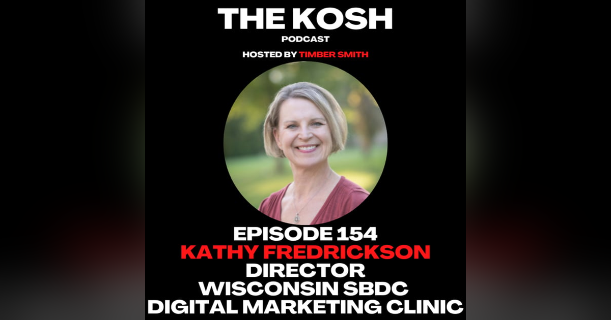 Episode 154: Kathy Fredrickson - Director of the Wisconsin SBDC Digital Marketing Clinic Episode 154: Kathy Fredrickson - Director of the Wisconsin SBDC Digital Marketing Clinic