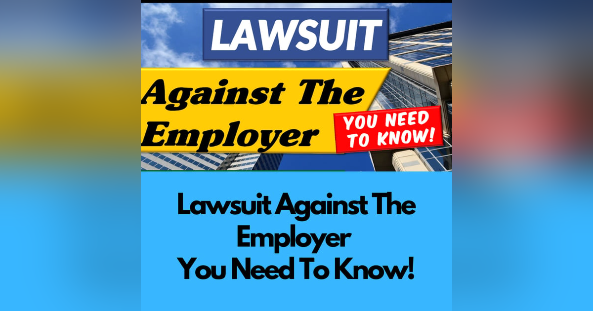 Season 4 - Episode 5 - How To File Lawsuit Against Your Employer Season 4 - Episode 5 - How To File Lawsuit Against Your Employer