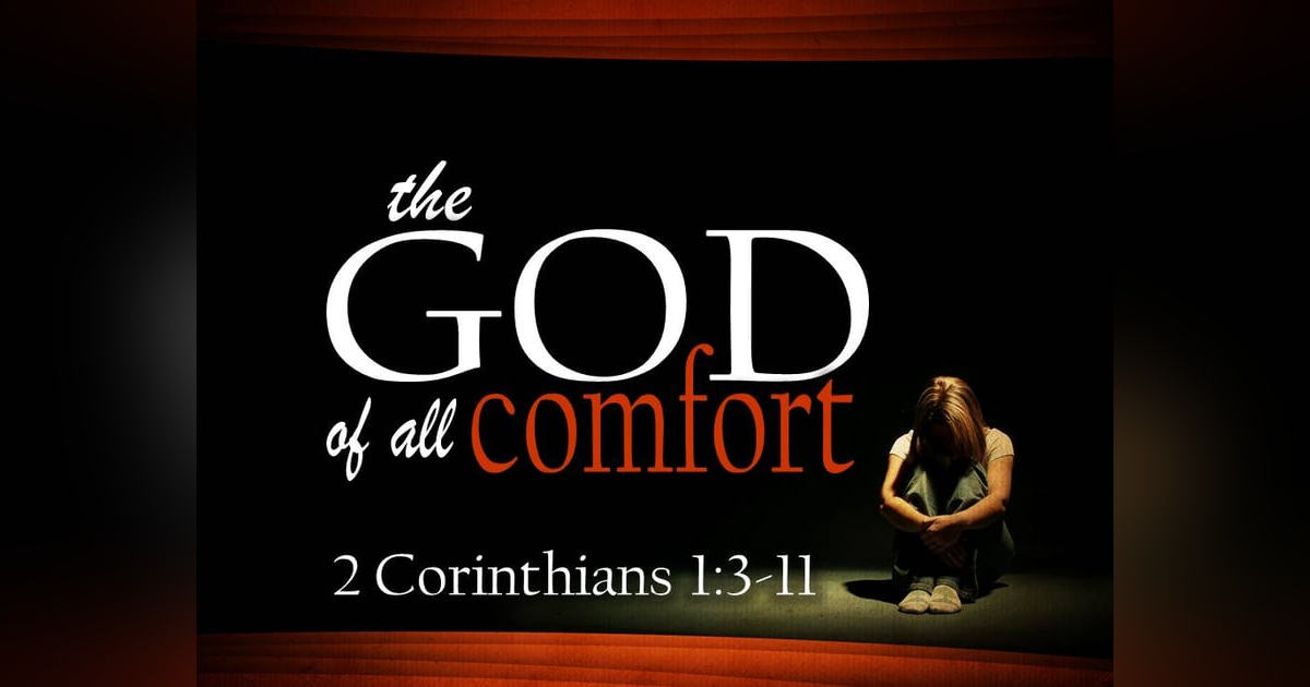 The God of ALL Comfort. Does God Keep the Most Godly From Suffering? Reading 2nd Corinthians 1 #234 The God of ALL Comfort. Does God Keep the Most Godly From Suffering? Reading 2nd Corinthians 1 #234