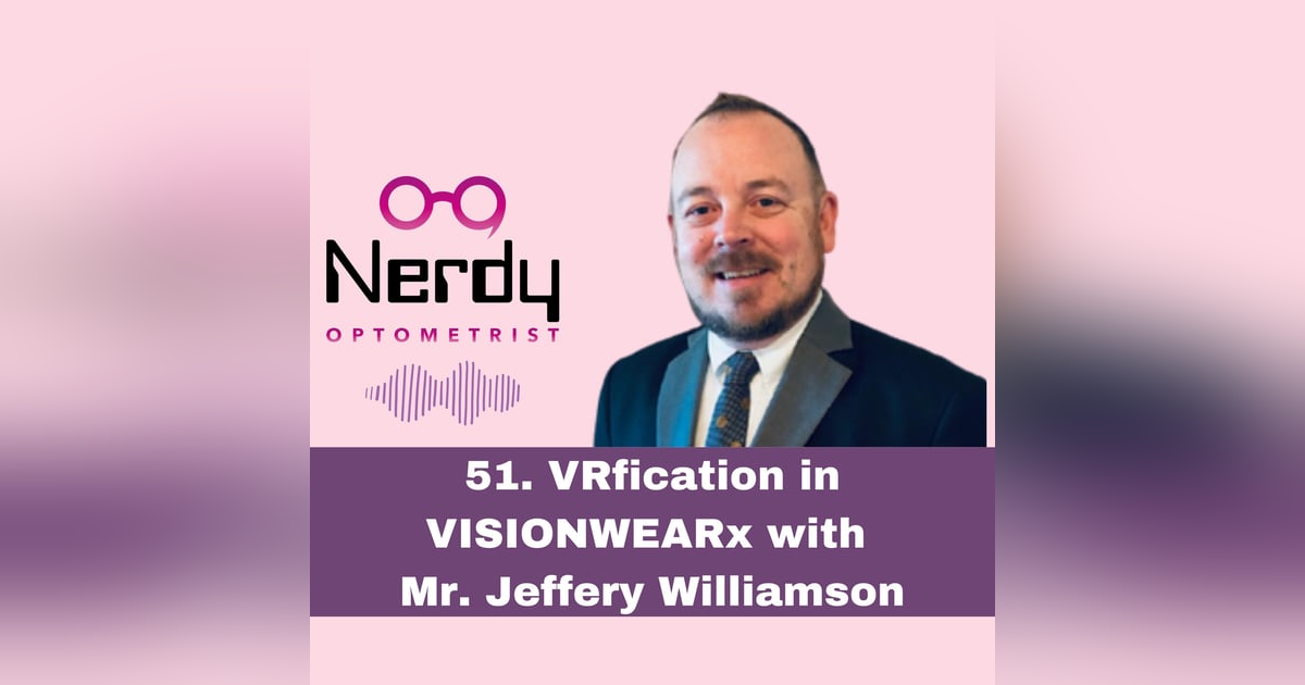 51. VRfication in VISIONWEARx with Mr. Jeffery Williamson 51. VRfication in VISIONWEARx with Mr. Jeffery Williamson