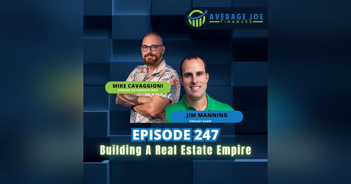 247. Building A Real Estate Empire with Jim Manning 247. Building A Real Estate Empire with Jim Manning