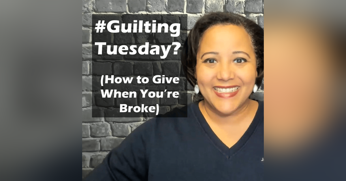 Episode 190: #GuiltingTuesday vs #Giving Tuesday: How to Give When You're Broke Episode 190: #GuiltingTuesday vs #Giving Tuesday: How to Give When You're Broke