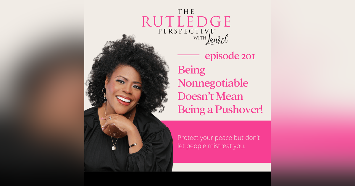 Being Nonnegotiable Doesn't Mean Being a Pushover Being Nonnegotiable Doesn't Mean Being a Pushover