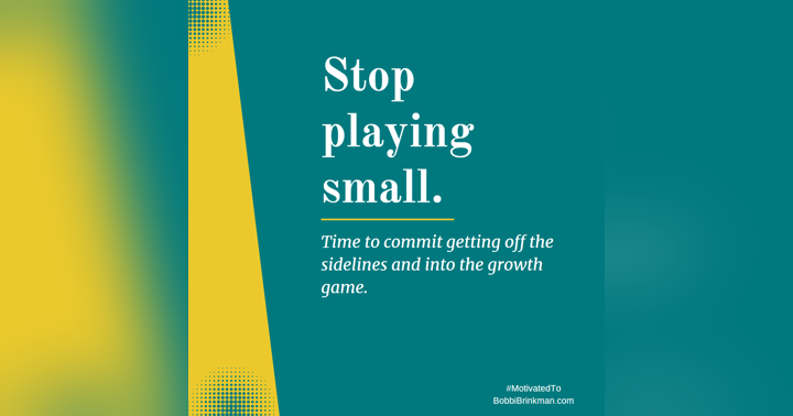 image for Stop Playing Small–Trust The Opportunity For Change