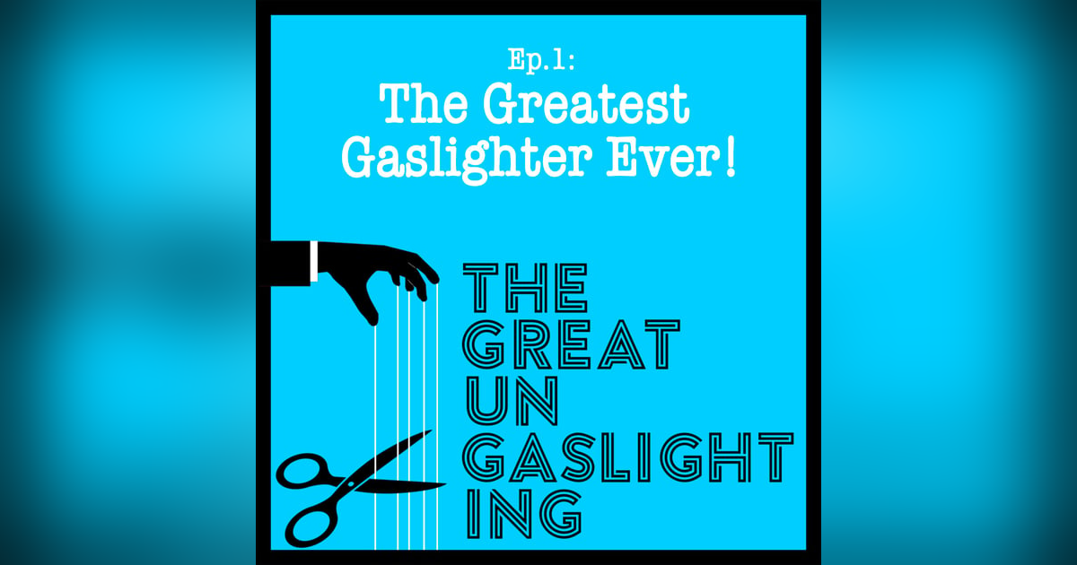 The Greatest Gaslighter Ever! The Greatest Gaslighter Ever!
