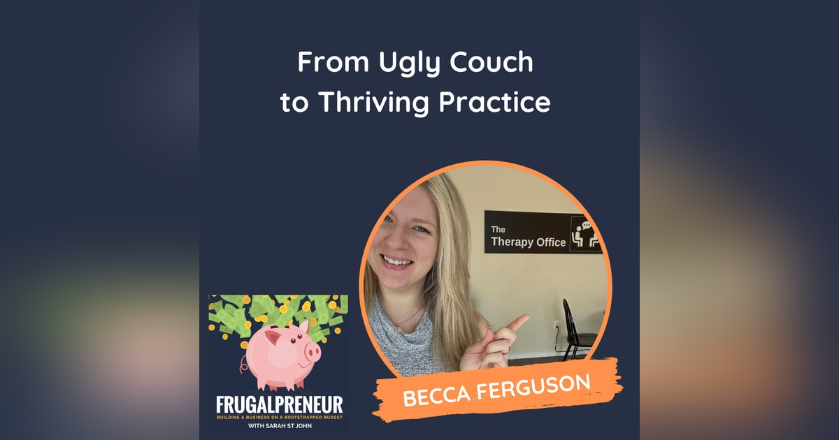 From Ugly Couch to Thriving Practice (with Becca Ferguson) From Ugly Couch to Thriving Practice (with Becca Ferguson)