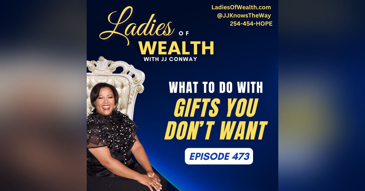 Episode 473: What to Do With Gifts You Don't Want Episode 473: What to Do With Gifts You Don't Want
