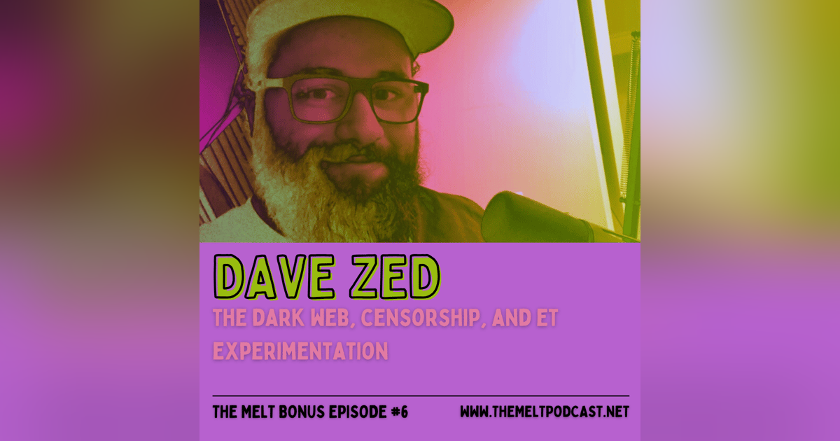 Patreon & Locals Bonus Episode: Dave Zed | The Dark Web, Censorship, and ET Experimentation Patreon & Locals Bonus Episode: Dave Zed | The Dark Web, Censorship, and ET Experimentation