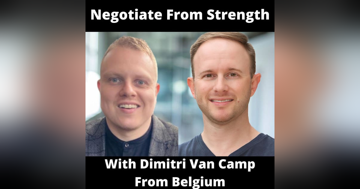 Negotiate From Strength With Dimitri Van Camp From Belgium Negotiate From Strength With Dimitri Van Camp From Belgium
