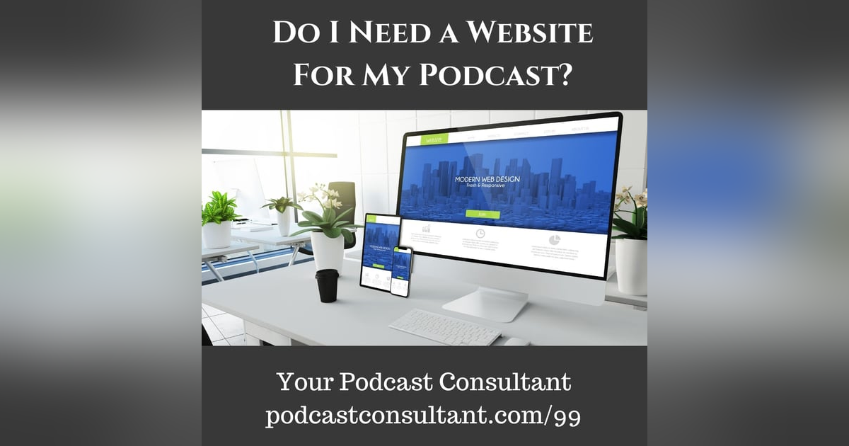 Do I Need A Website For My Podcast? Do I Need A Website For My Podcast?