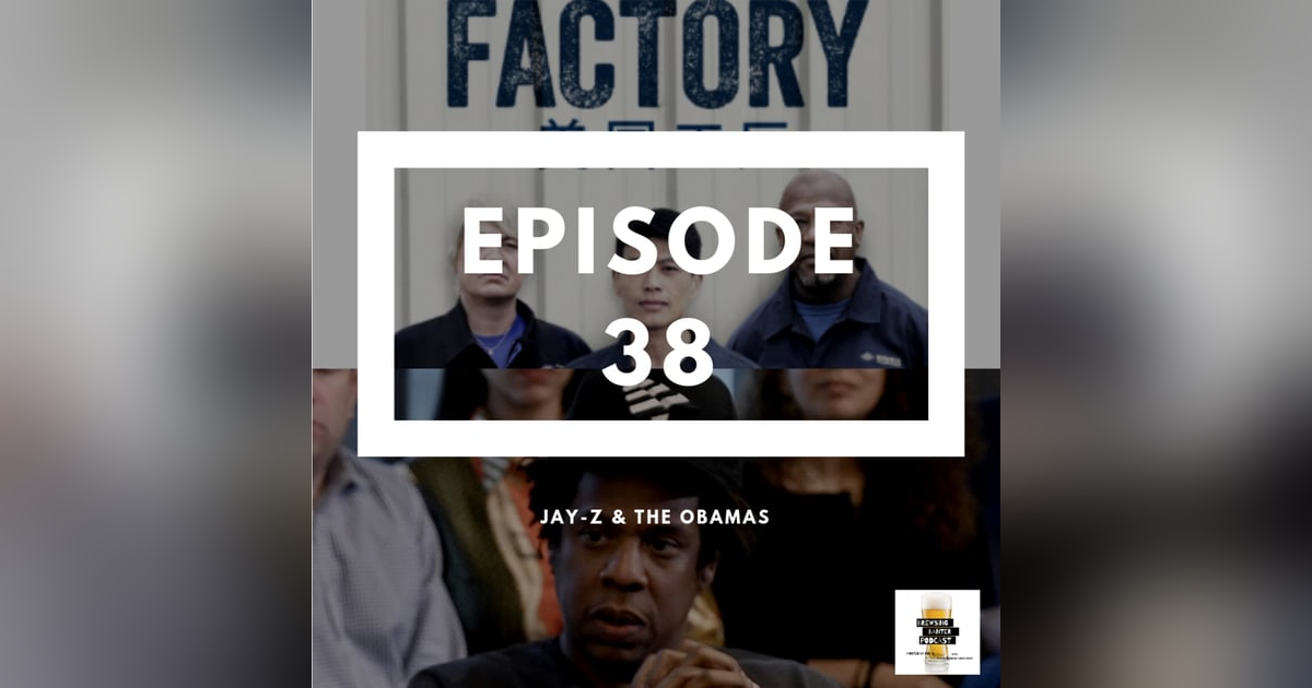 BBP 38 - Beer, Jay-Z & American Factory BBP 38 - Beer, Jay-Z & American Factory
