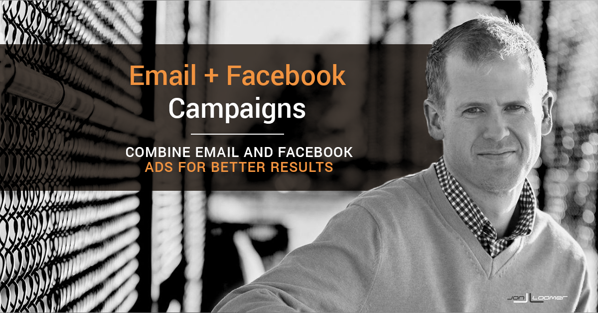 Combine Email and Facebook Ad Campaigns for Greater Success (Example) Combine Email and Facebook Ad Campaigns for Greater Success (Example)