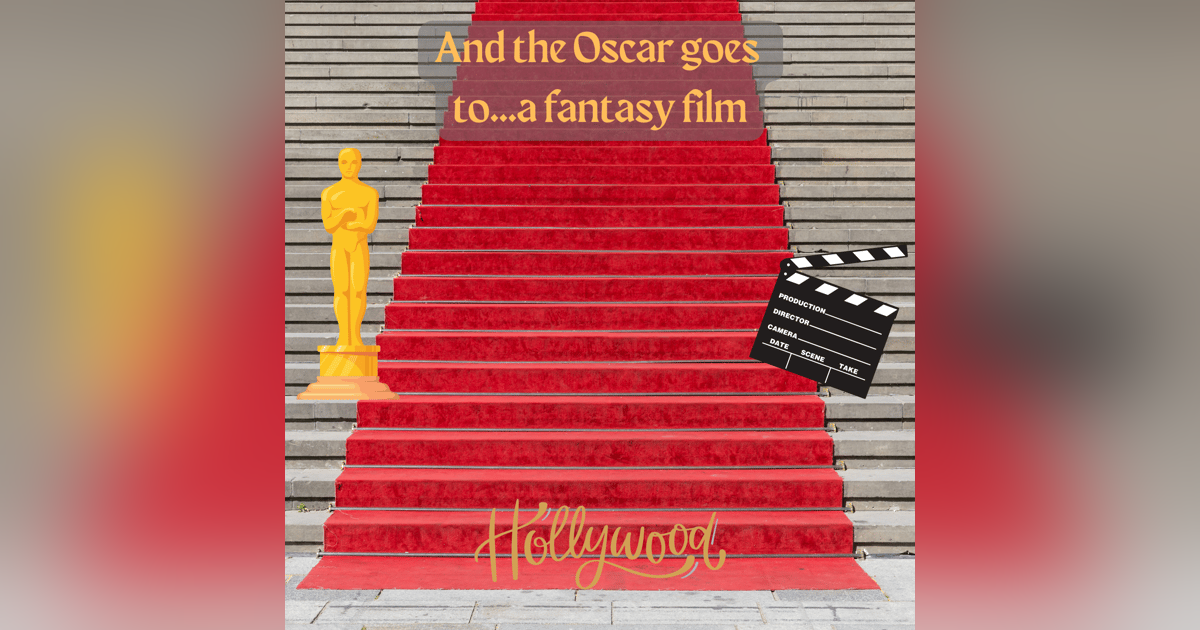 The Oscars and Fantasy Movies The Oscars and Fantasy Movies