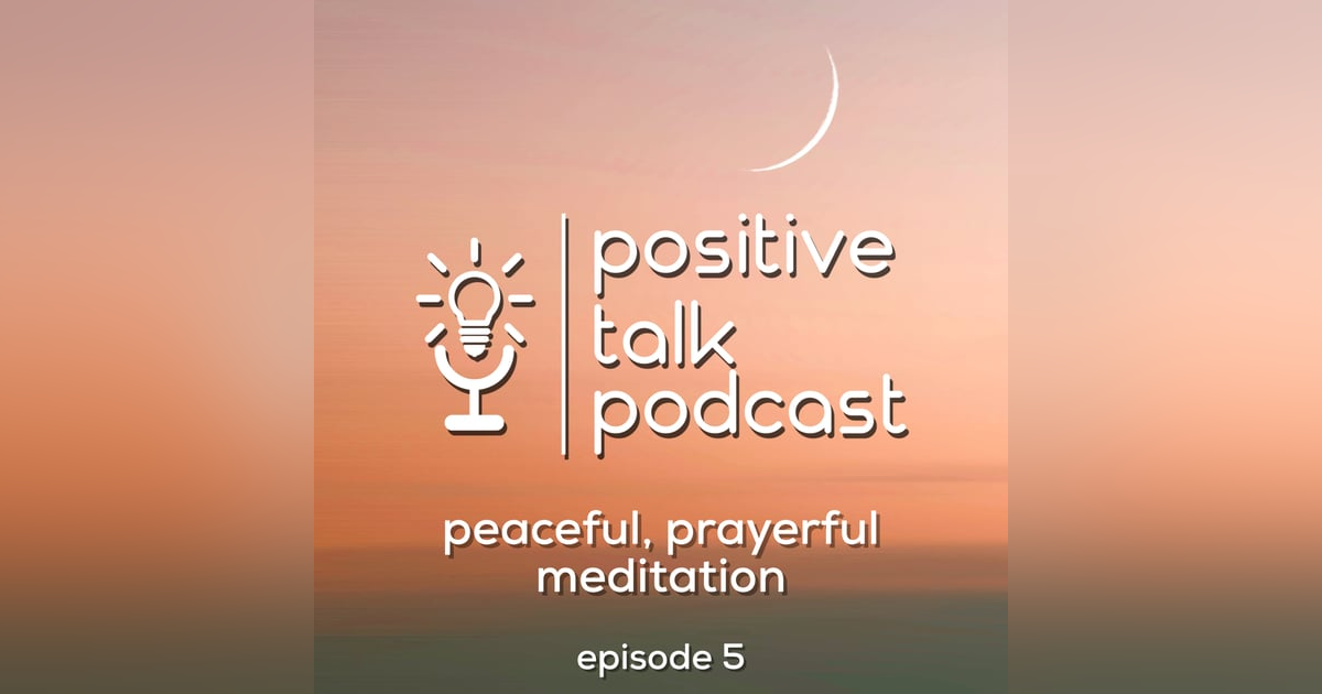 Episode 5 - Peaceful, Prayerful Meditation Episode 5 - Peaceful, Prayerful Meditation