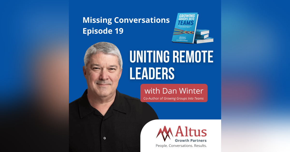 Episode #19: Uniting Remote Leaders into Teams with Dan Winter Episode #19: Uniting Remote Leaders into Teams with Dan Winter