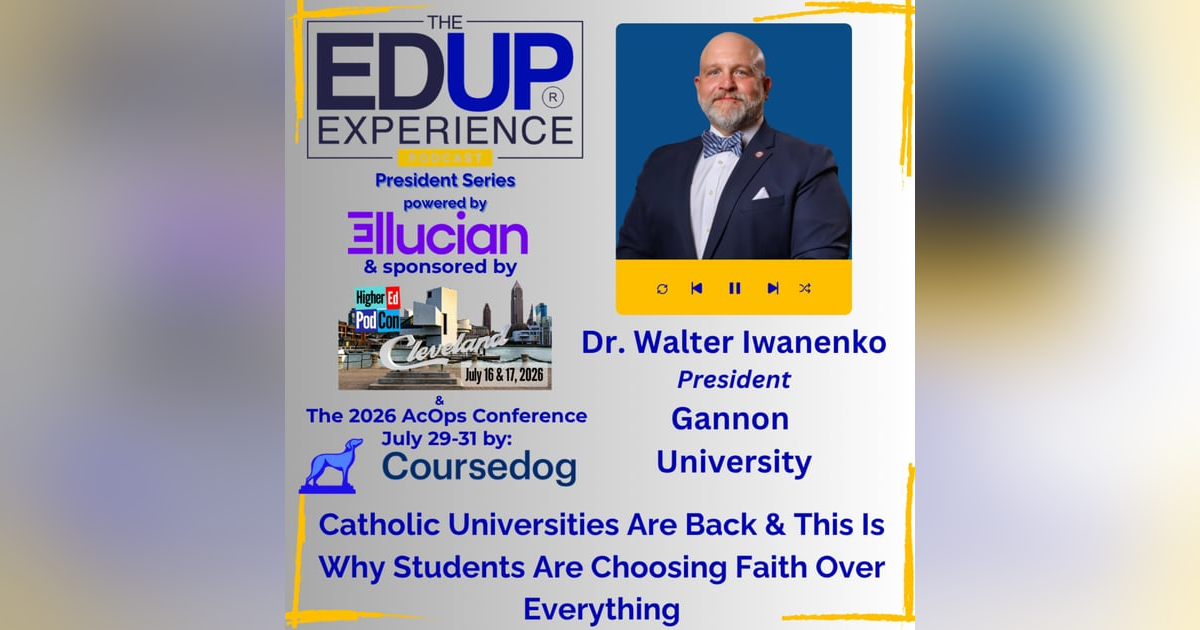 Catholic Universities Are Back & This Is Why Students Are Choosing Faith Over Everything - with Dr. Walter Iwanenko, President, Gannon University Catholic Universities Are Back & This Is Why Students Are Choosing Faith Over Everything - with Dr. Walter Iwanenko, President, Gannon University