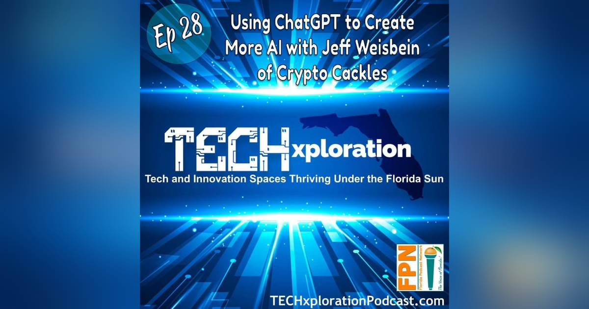 TECHxploration - Episode 28: Using ChatGPT to Create More AI with Jeff Weisbein of Crypto Cackles TECHxploration - Episode 28: Using ChatGPT to Create More AI with Jeff Weisbein of Crypto Cackles