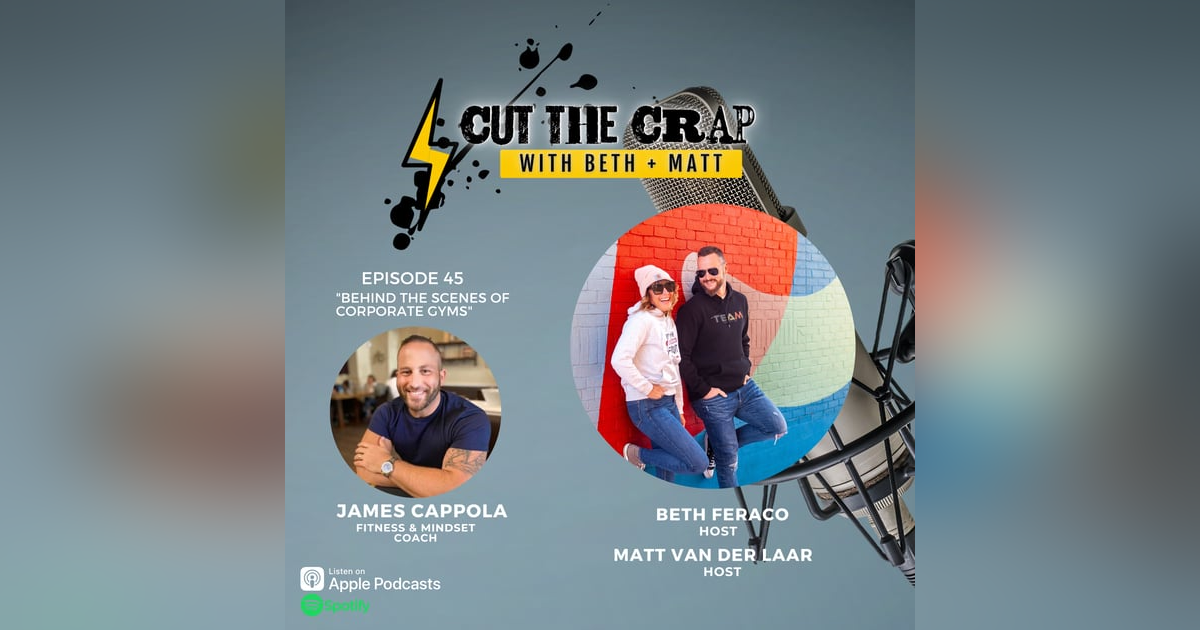 45 - Behind The Scenes Of Corporate Gyms With Fitness And Mindset Coach James Cappola 45 - Behind The Scenes Of Corporate Gyms With Fitness And Mindset Coach James Cappola