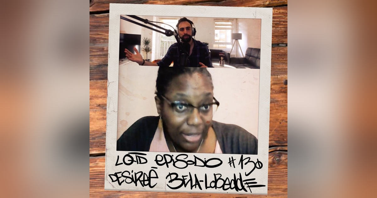 #130: Desirée Bela-Lobedde - Black Lives Matter #130: Desirée Bela-Lobedde - Black Lives Matter